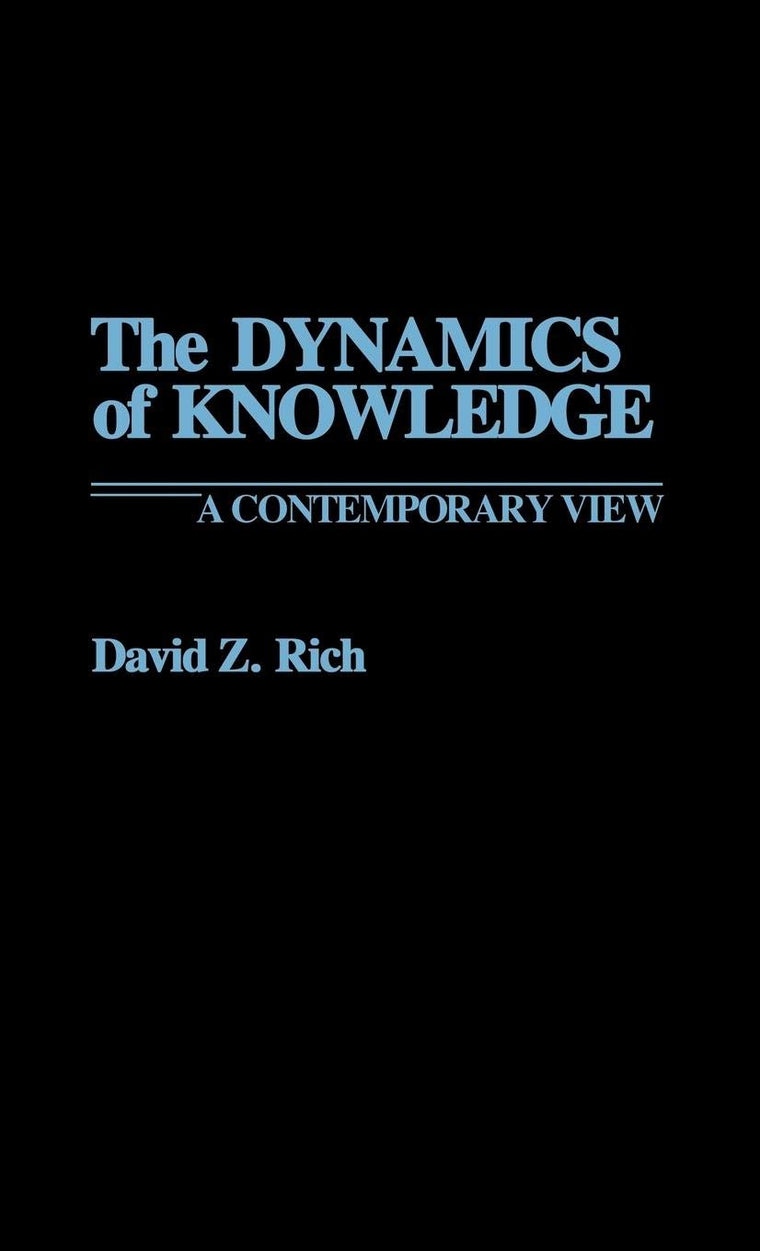 The Dynamics of Knowledge: A Contemporary View (Contributions in Philosophy)
