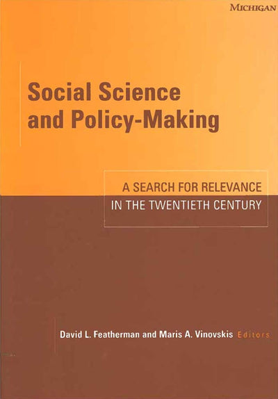 Social Science and Policy-Making: A Search for Relevance in the Twentieth Century