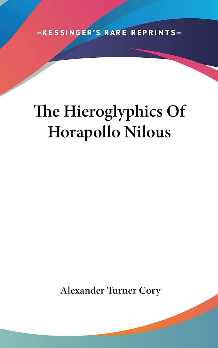 The Hieroglyphics Of Horapollo Nilous