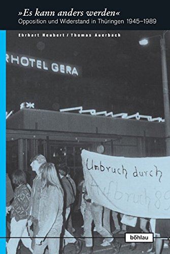 Es Kann Anders Werden: Opposition Und Widerstand in Thuringen 1945-1989 (Europaische Diktaturen Und Ihre Uberwindung, 3) (German Edition)