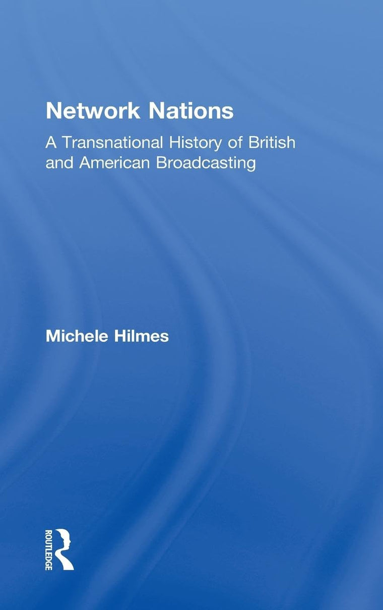 Network Nations: A Transnational History of British and American Broadcasting