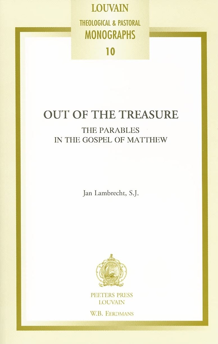 Out of the Treasure. The Parables in the Gospel of Matthew (Louvain Theological & Pastoral Monographs)