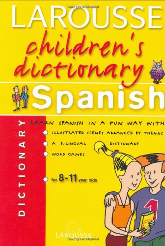 Larousse Children's Spanish Dictionary (Larousse Chidren's Dictionary) (Spanish Edition)