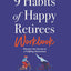 9 Habits of Happy Retirees Workbook: Discover the Secrets to a Fulfilling Retirement (The Retirement Series)