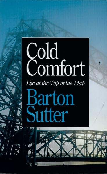 Cold Comfort: Life at the Top of the Map (Minnesota)