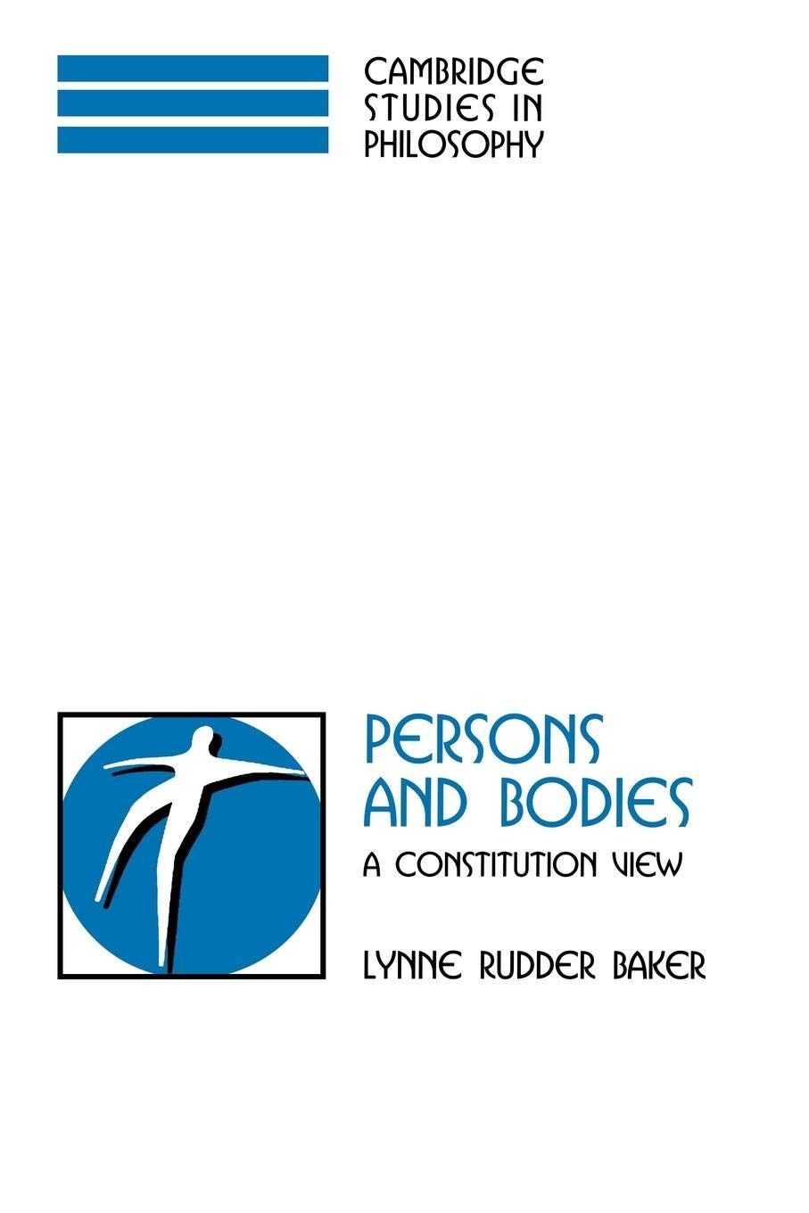 Persons and Bodies: A Constitution View (Cambridge Studies in Philosophy)