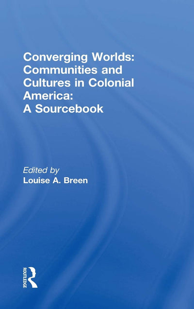 Converging Worlds: Communities and Cultures in Colonial America, A Sourcebook