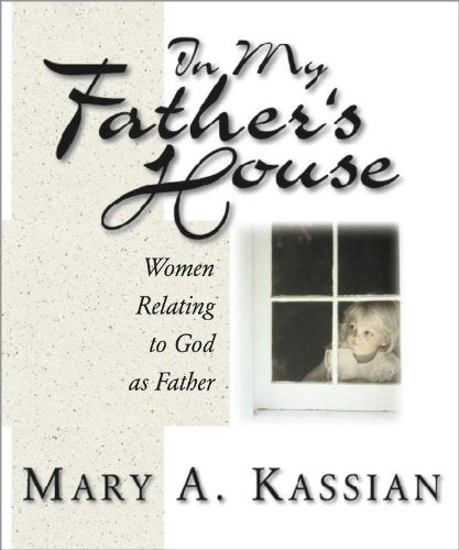 In My Father's House: Women Relating to God As Father