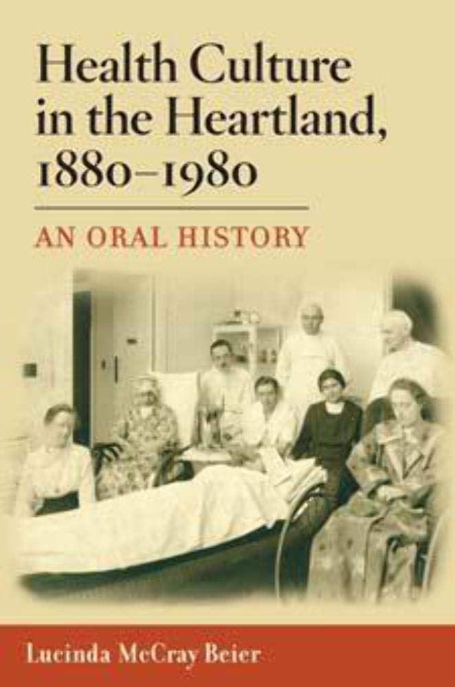 Health Culture in the Heartland, 1880-1980: An Oral History