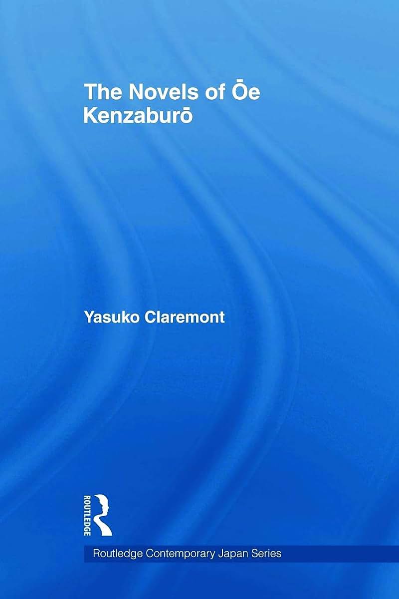 The Novels of Oe Kenzaburo (Routledge Contemporary Japan Series)