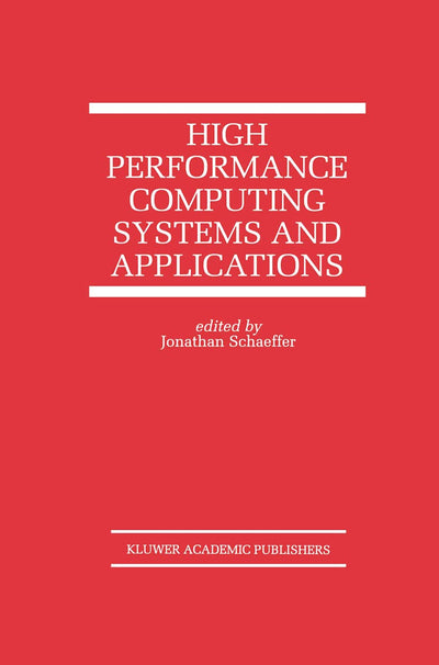 High Performance Computing Systems and Applications (The Springer International Series in Engineering and Computer Science, 478)