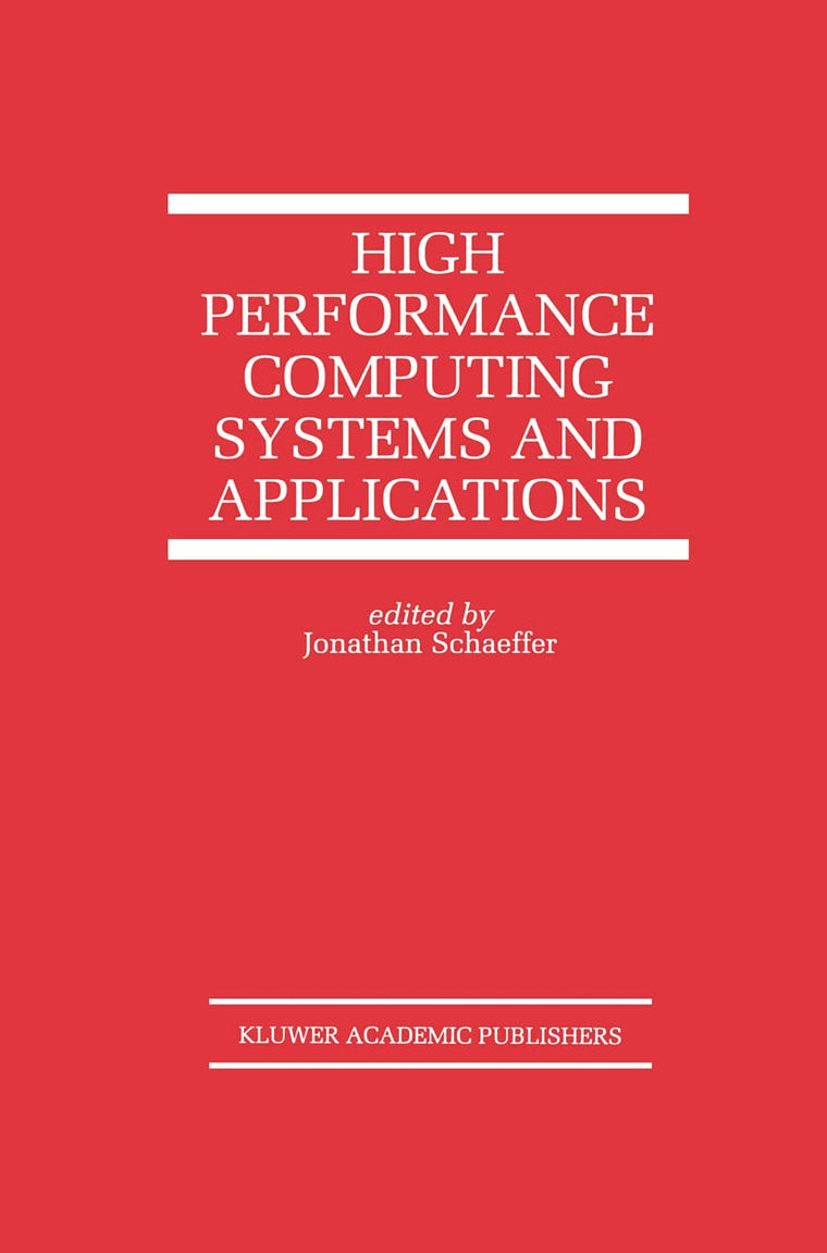 High Performance Computing Systems and Applications (The Springer International Series in Engineering and Computer Science, 478)