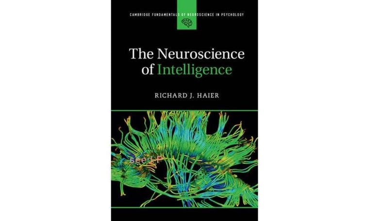 The Neuroscience of Intelligence (Cambridge Fundamentals of Neuroscience in Psychology)
