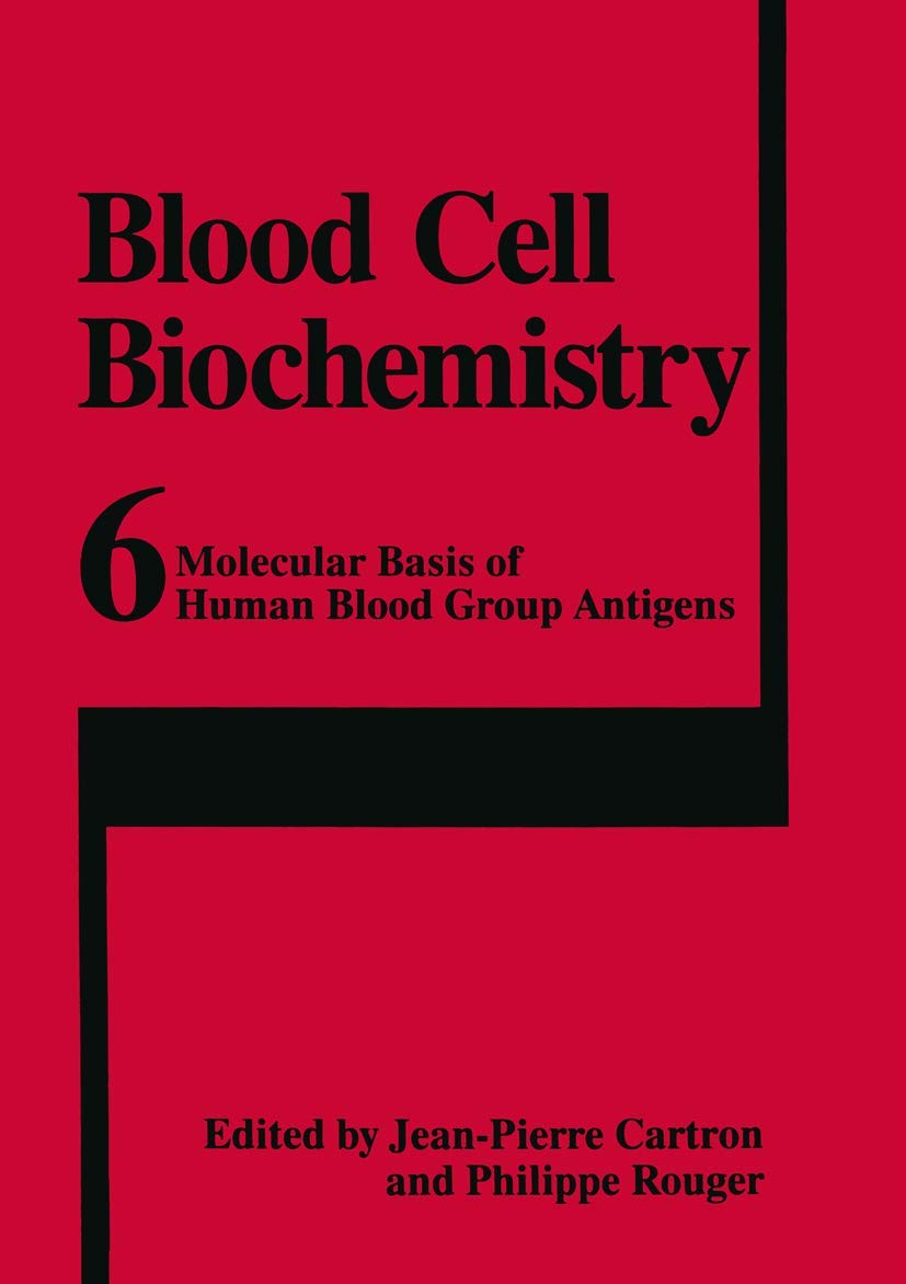 Molecular Basis of Human Blood Group Antigens (Blood Cell Biochemistry, 6)