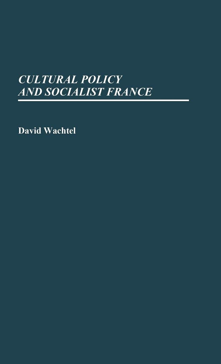Cultural Policy and Socialist France (Contributions in Political Science)