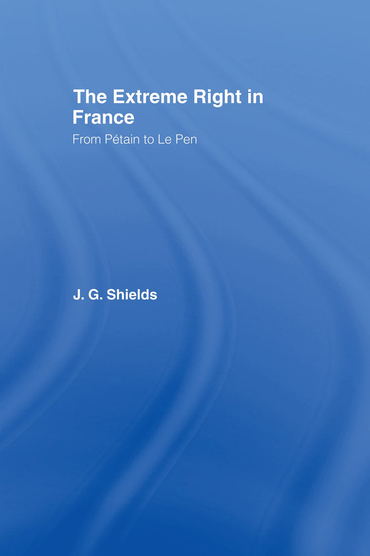 The Extreme Right in France: From Pétain to Le Pen