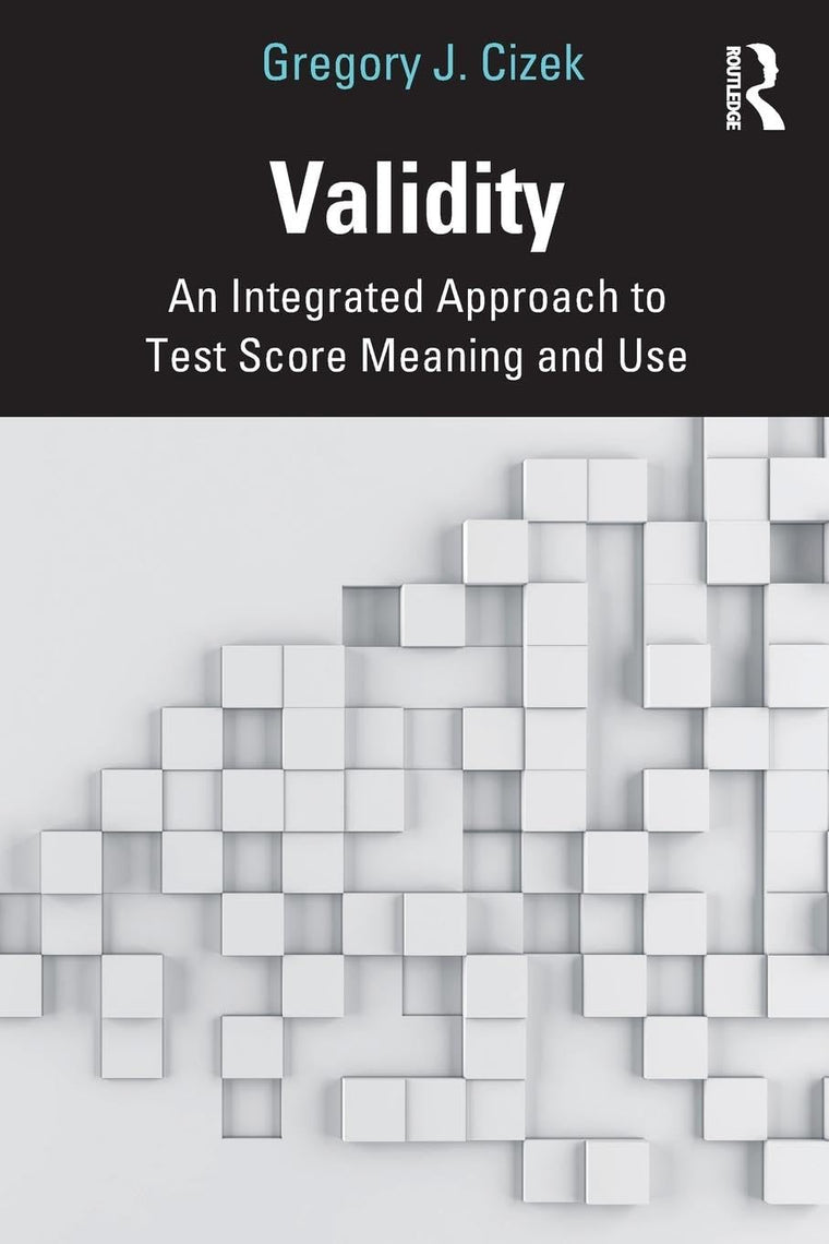 Validity: An Integrated Approach to Test Score Meaning and Use