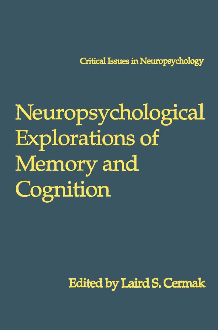 Neuropsychological Explorations of Memory and Cognition: Essay in Honor of Nelson Butters (Critical Issues in Neuropsychology)