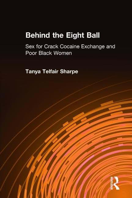 Behind the Eight Ball: Sex for Crack Cocaine Exchange and Poor Black Women