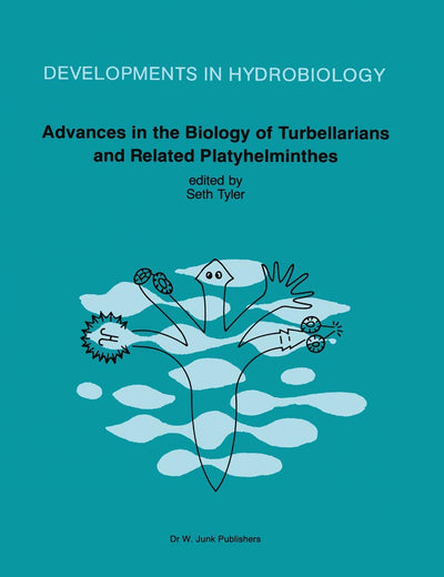 Advances in the Biology of Turbellarians and Related Platyhelminthes: Proceedings of the Fourth International Symposium on the Turbellaria held at ... 5-10, 1984 (Developments in Hydrobiology, 32)