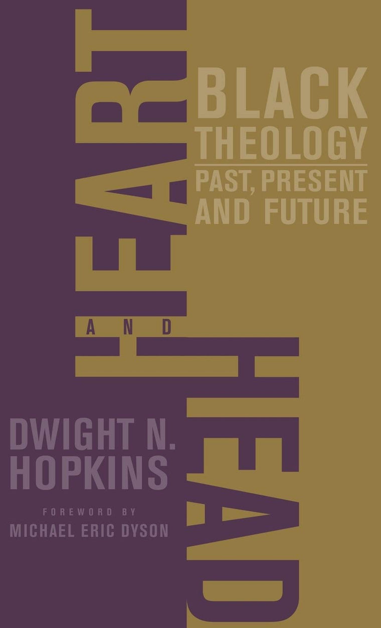 Heart and Head: Black Theology-Past, Present, and Future