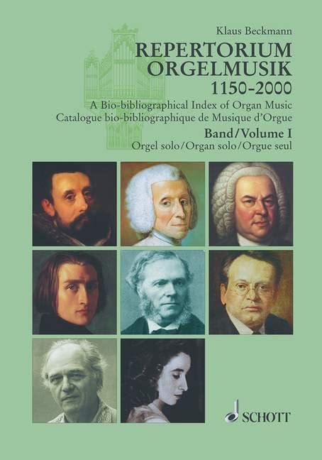 Repertorium Orgelmusik 1150-2000: A Bio-Bibliographical Index of Organ Music, Vol. 1