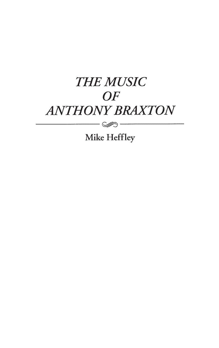 The Music of Anthony Braxton: (Contributions to the Study of Music and Dance)