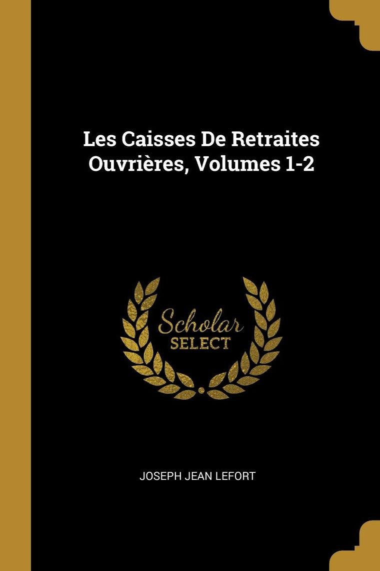 Les Caisses De Retraites Ouvrires, Volumes 1-2 (French Edition)