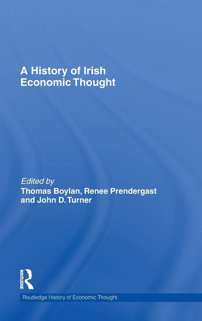 A History of Irish Economic Thought (The Routledge History of Economic Thought)