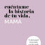 Cuéntame la historia de tu vida, mamá: Un diario guiado de una madre y un libro regalo de recuerdos (Libros de la serie Cuéntame la historia de tu vida) (Spanish Edition)