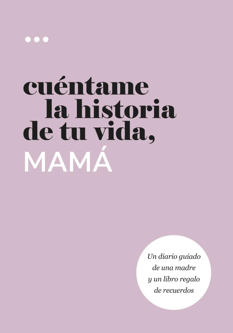 Cuéntame la historia de tu vida, mamá: Un diario guiado de una madre y un libro regalo de recuerdos (Libros de la serie Cuéntame la historia de tu vida) (Spanish Edition)