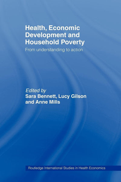 Health, Economic Development and Household Poverty (Routledge International Studies in Health Economics)