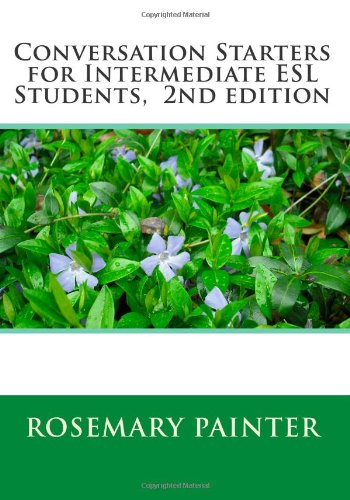 Conversation Starters for Intermediate ESL Students, 2nd edition
