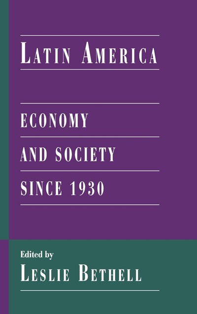 Latin America: Economy and Society since 1930 (Cambridge History of Latin America)