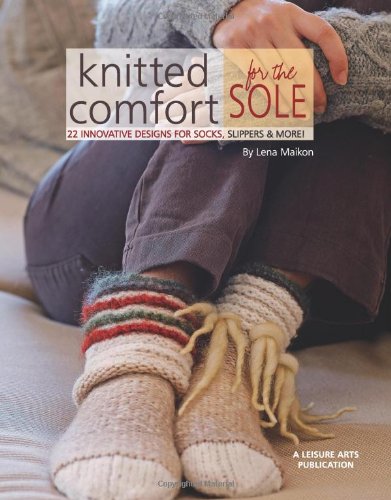 Knitted Comfort for the Sole: 22 Innovative Designs for Socks, Slippers, & More