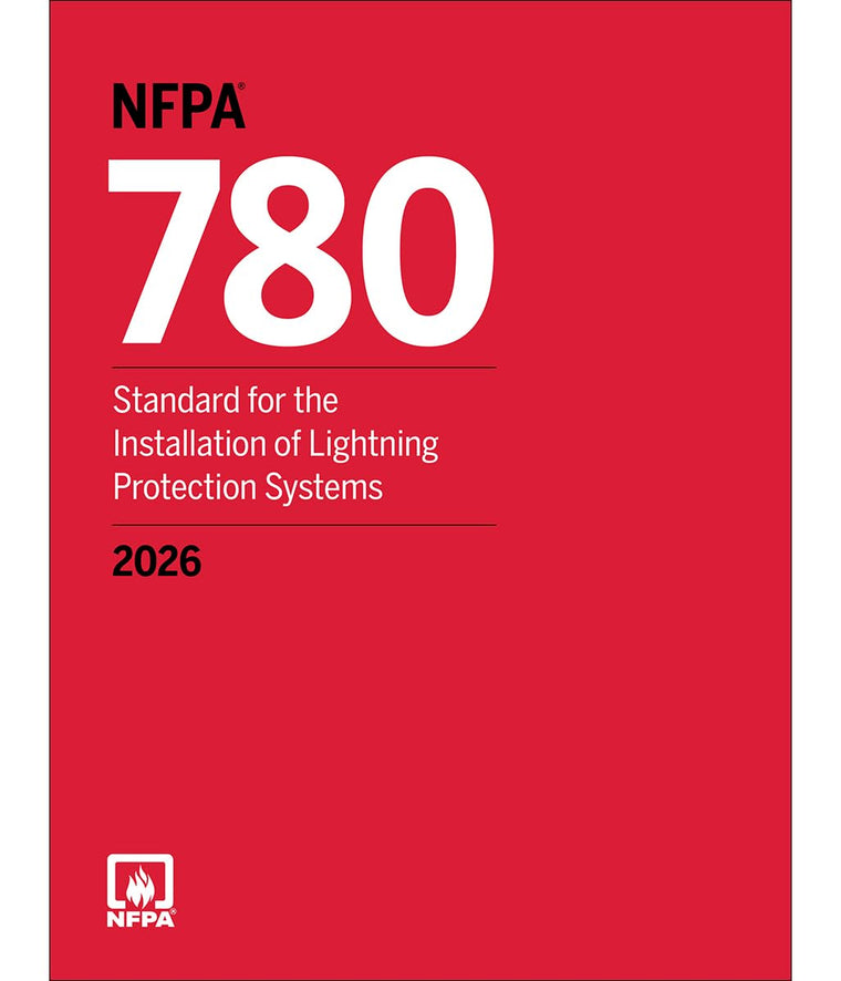 NFPA 780, Standard for the Installation of Lightning Protection Systems for facility managers, installers, inspectors, and safety officials (2026)