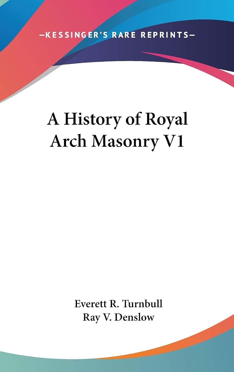 A History of Royal Arch Masonry V1