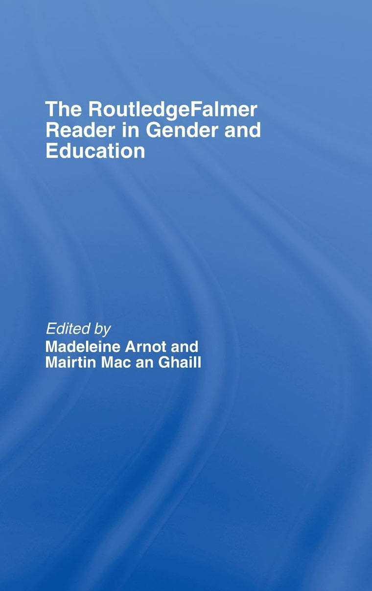 The RoutledgeFalmer Reader in Gender & Education (RoutledgeFalmer Readers in Education)