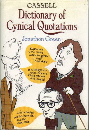 Cassell Dictionary of Cynical Quotations by Green, Jonathon