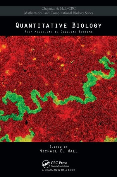 Quantitative Biology: From Molecular to Cellular Systems (Chapman & Hall/CRC Mathematical Biology Series)