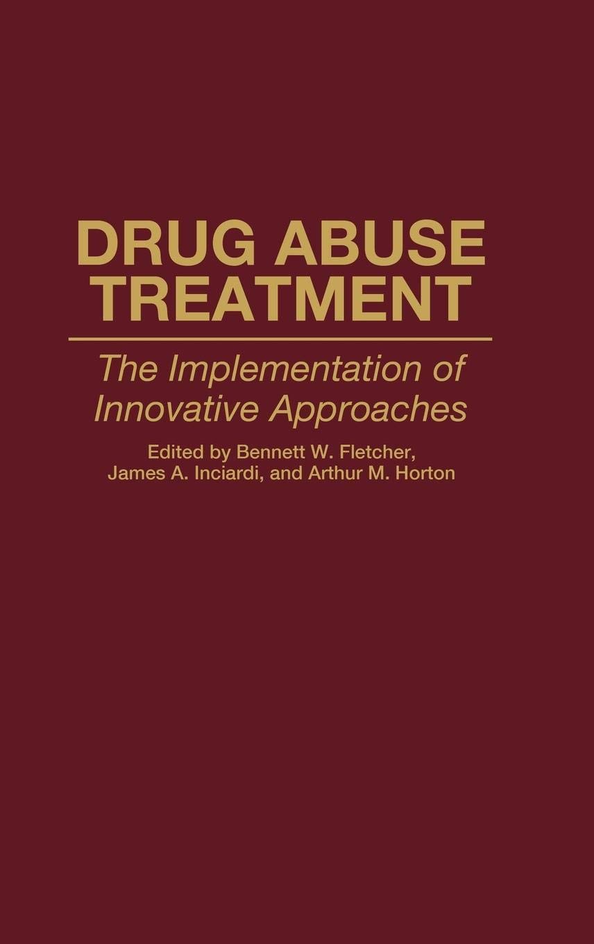 Drug Abuse Treatment: The Implementation of Innovative Approaches (Contributions in Criminology and Penology)