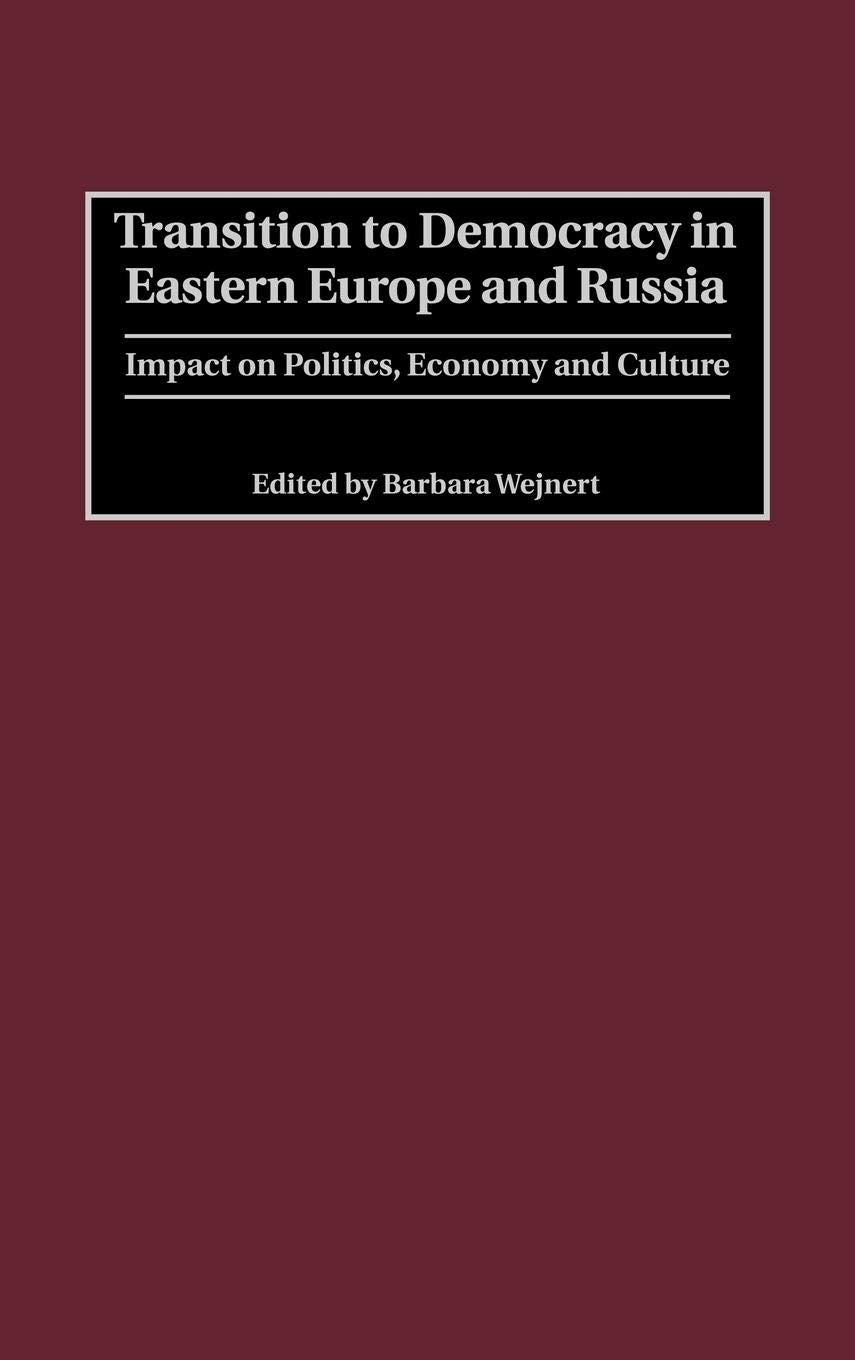 Transition to Democracy in Eastern Europe and Russia: Impact on Politics, Economy and Culture