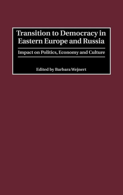 Transition to Democracy in Eastern Europe and Russia: Impact on Politics, Economy and Culture