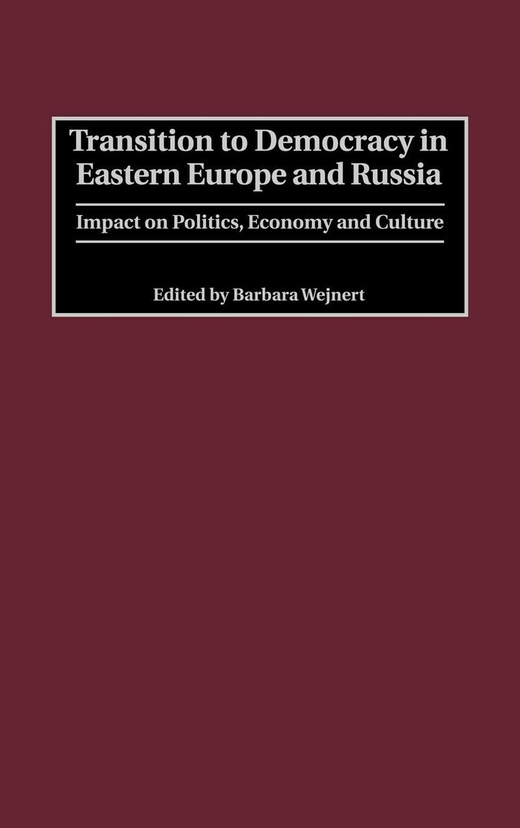 Transition to Democracy in Eastern Europe and Russia: Impact on Politics, Economy and Culture