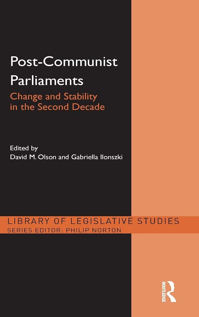 Post-Communist Parliaments: Change and Stability in the Second Decade (Library of Legislative Studies)