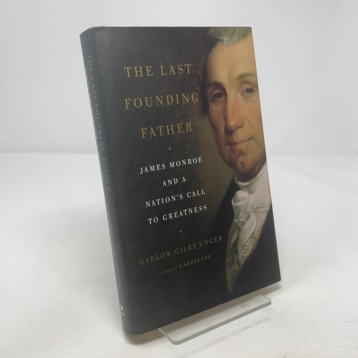 The Last Founding Father: James Monroe and a Nation's Call to Greatness