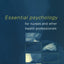 Essential Psychology for Nurses and Other Health Professionals