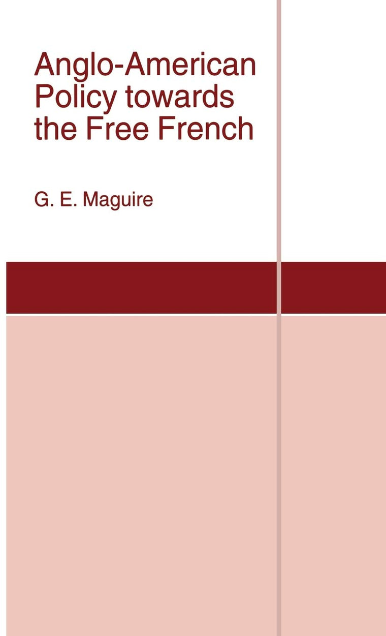 Anglo-American Policy towards the Free French (St Antony's Series)