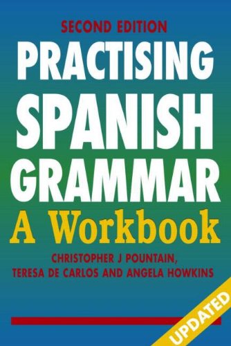 Practising Spanish Grammar: A Workbook (Practising Grammar Workbooks) (Volume 1)