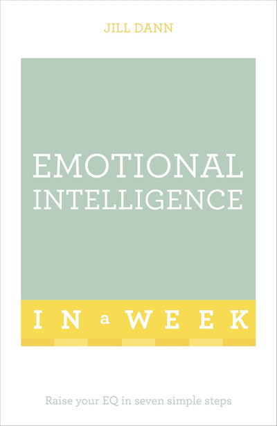 Emotional Intelligence in a Week: Teach Yourself (Teach Yourself in a Week)